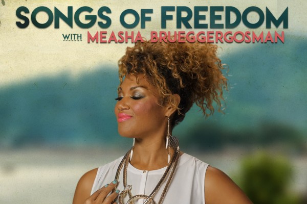 Songs of Freedom with Measha Brueggergosman